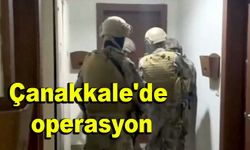 Çanakkale'de operasyon