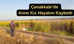 Çanakkale'de anne kız hayatını kaybetti (VİDEO)