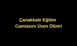 Çanakkale eğitim camiasını üzen ölüm