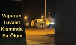 Vapurun tuvalet kısmında sır ölüm