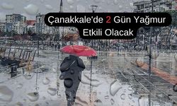 Çanakkale'de 2 gün yağmur etkili olacak