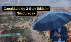 Çanakkale’de 2 gün etkisini sürdürecek