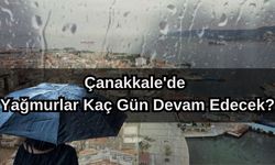 Çanakkale'de yağmurlar kaç gün devam edecek?