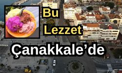 Bu lezzet Çanakkale’de!