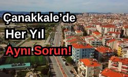 Çanakkale'de her yıl aynı sorun!