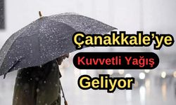 Çanakkale’ye kuvvetli yağış geliyor