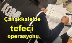 Çanakkale’de tefeci operasyonu