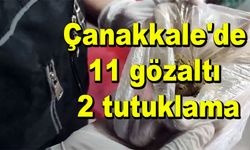 Çanakkale'de 11 gözaltı 2 tutuklama