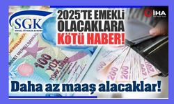 2025'te emekli olacaklara kötü haber! (TIKLA İZLE)