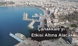 Çanakkale'yi etkisi altına alacak