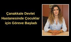 Çanakkale Devlet Hastanesinde çocuklar için göreve başladı