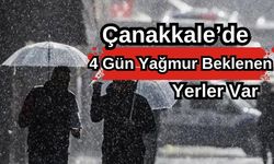 Çanakkale'de 4 gün yağmur beklenen yerler var