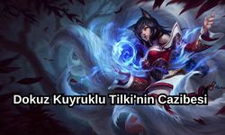 Ahri'nin hikayesi ve oynanış rehberi