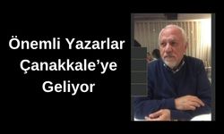 Önemli yazarlar Çanakkale’ ye geliyor