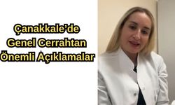 Çanakkale’de genel cerrahtan önemli açıklamalar