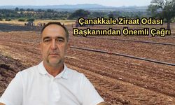 Çanakkale Ziraat Odası Başkanından önemli çağrı