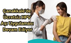 Çanakkale'de ücretsiz HPV aşı uygulaması devam ediyor