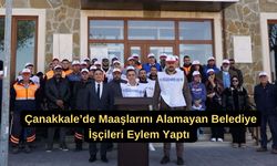 Çanakkale’de maaşlarını alamayan belediye işçileri eylem yaptı