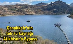 Çanakkale’nin tek su kaynağı Atikhisar’a bypass!