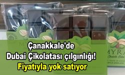 Çanakkale'de Dubai Çikolatası çılgınlığı!