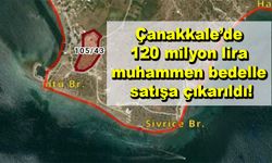 Çanakkale’de 120 milyon lira muhammen bedelle satışa çıkarıldı!