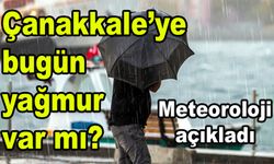 Çanakkale’ye bugün yağmur var mı? Meteoroloji açıkladı