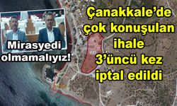 Çanakkale’de çok konuşulan ihale 3’üncü kez iptal edildi