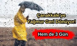 Çanakkale'ye yağmur geri dönüyor! Hem de 3 gün