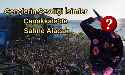 Gençlerin sevdiği isimler Çanakkale'de sahne alacak