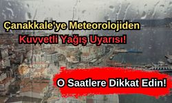 Çanakkale'ye Meteorolojiden kuvvetli yağış uyarısı!