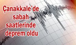 Çanakkale’de sabah saatlerinde deprem