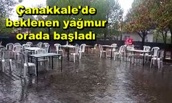 Çanakkale'de beklenen yağmur orada başladı (TIKLA İZLE)