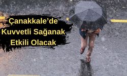 Çanakkale'de kuvvetli sağanak etkili olacak