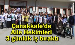 Çanakkale'de Aile Hekimleri 3 günlük iş bıraktı