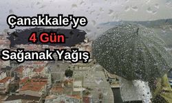 Çanakkale'de yağmurlu günler başlıyor! 4 gün sağanak var