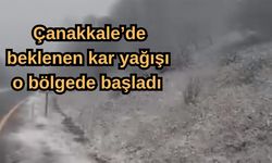 Çanakkale’de beklenen kar yağışı o bölgede başladı