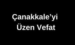 Çanakkale'de üzen vefat!