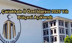 Çanakkale İl Özel İdaresi 2025 yılı bütçesi açıklandı