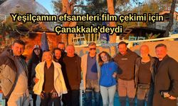 Yeşilçam'ın efsaneleri film çekimi için Çanakkale'deydi