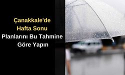 Çanakkale'de hafta sonu planlarını bu tahmine göre yapın