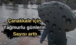 Son tahminlerde Çanakkale için yağmurlu günlerin sayısı arttı!