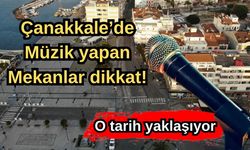 Çanakkale’de müzik yapan mekanlar dikkat!