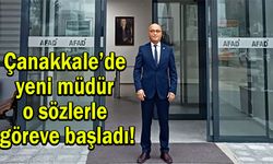 Çanakkale’de yeni müdür o sözlerle göreve başladı!