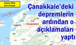 Çanakkale’deki depremlerin ardından o açıklamaları yaptı