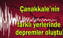 Çanakkale’nin farklı yerlerinde depremler oluştu!