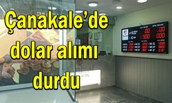 Çanakkale’de dolar alımı durdu!