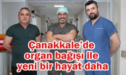 Çanakkale’de organ bağışı ile yeni bir hayat daha