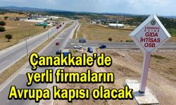 Çanakkale'de yerli firmaların Avrupa kapısı olacak