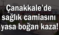 Çanakkale’de sağlık camiasını yasa boğan kaza!