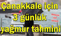 Çanakkale için 3 günlük yağmur tahmini